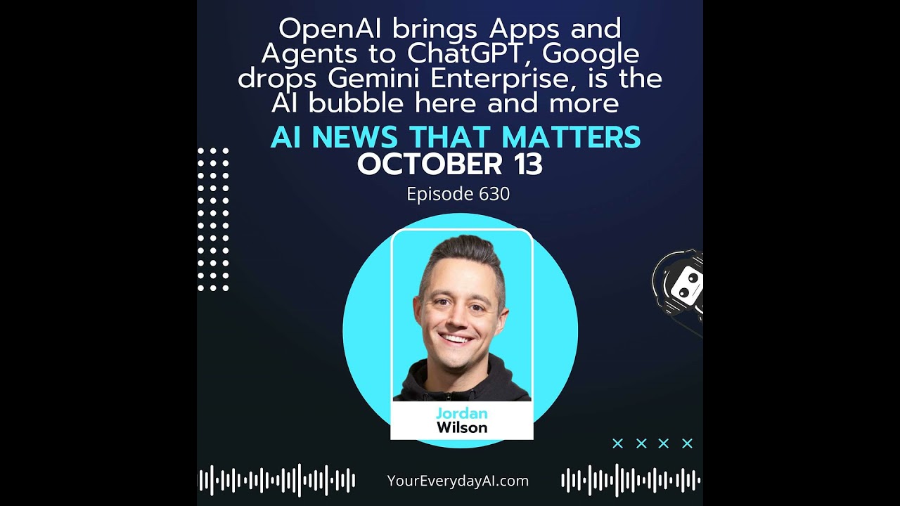 EP 630: OpenAI brings Apps and Agents to ChatGPT, Google drops Gemini Enterprise, is the AI bubbl...
