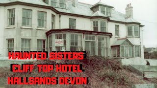 HAUNTED CLIFF TOP HOTEL HALLSANDS DEVON