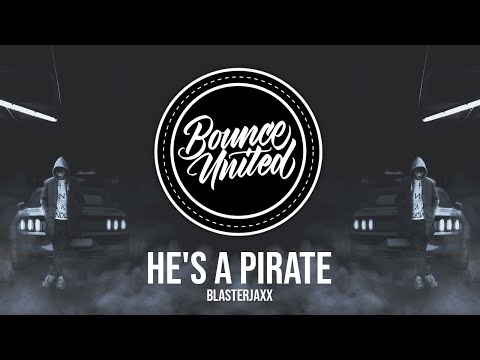 Blasterjaxx - He's A Pirate