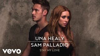Una Healy - Stay My Love ft. Sam Palladio