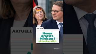 Neuer Arbeits-Minister? #einfacherklärt