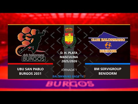 🤾 UBU SAN PABLO BURGOS 2031 🆚 BM SERVIGROUP BENIDORM | División Honor Plata 2025 - 26 | Jornada 1