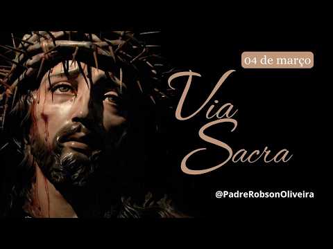 Via Sacra - 04.03.2026 - Padre Robson de Oliveira