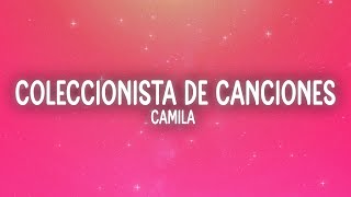 Camila - Coleccionista de Canciones (Letra/Lyrics)