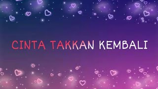 Download lagu Lirik Lagu CINTA TAKKAN KEMBALI - OST FILM ATKKM mp3 Download lagu Lirik Lagu CINTA TAKKAN KEMBALI - OST FILM ATKKM mp3