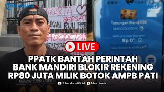 🔴LIVE PPATK Bantah Perintah Bank Mandiri Blokir Rekening Isi Rp80 Juta Milik Botok Aktivis AMPB