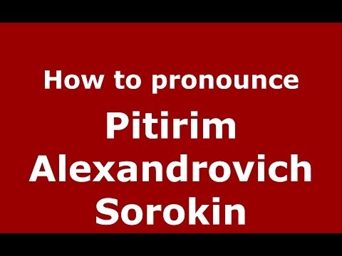 How to pronounce Pitirim Alexandrovich Sorokin (Russian/Russia) - PronounceNames.com