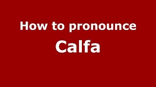 How to pronounce Calfa