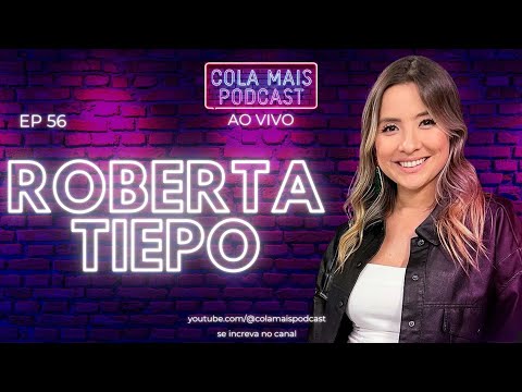 ROBERTA TIEPO (Cantora e apresentadora) | COLA MAIS PODCAST #56