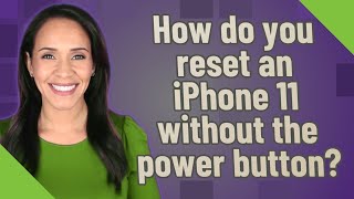 How do you reset an iPhone 11 without the power button?