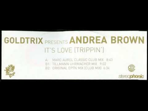 Goldtrix Presents Andrea Brown - It's Love (Trippin') (Tillmann Uhrmacher Mix)