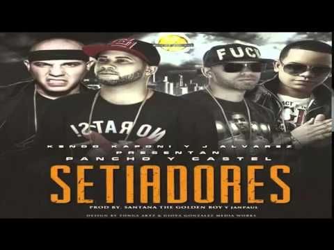 Pancho y Castel Ft. Kendo Kaponi y J Alvarez - Setiadores