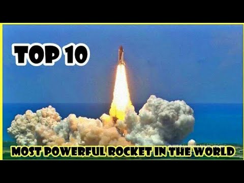 Top 10 Most Powerful Rocket in the World 2022