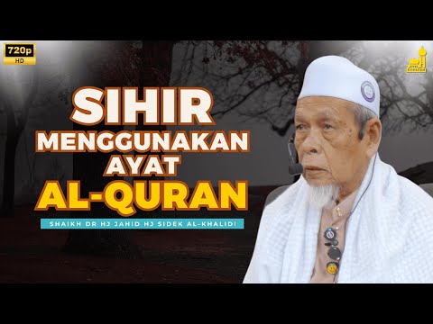 Hukum Sihir Menggunakan Ayat Al-Quran - Shaikh Dr Hj Jahid Hj Sidek Al-Khalidi