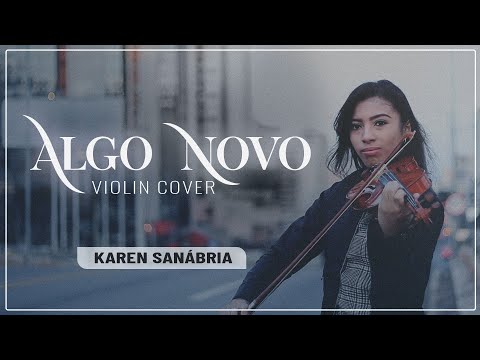 Karen Sanábria - Algo Novo (Kemuel ft. Lukas Agustinho) | Violin Cover