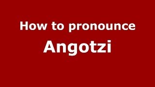 How to pronounce Angotzi