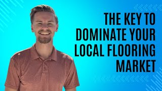 The Importance Of Being An Omnipresent Flooring Company | Dominate Your Local Market