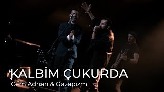 Cem Adrian &amp; Gazapizm - Kalbim Çukurda (Live)