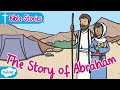 The Story Of Abraham Abraham Sarah And Abraham Isaac Bible Stories For Kids