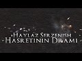 Haylaz & Serzenish - Hasretinin Drami 2013 [ New Track ]