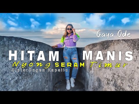 Hitam Manis Nyong Seram Timur - Gaya Ode Lagu Joget Ambon Terbaru ( OFFICIAL MUSIC VIDEO )