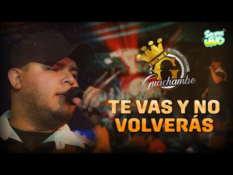 TE VAS Y NO VOLVERAS - ORQUESTA GUACHAMBE GUACHAMBE - VILA BELA
