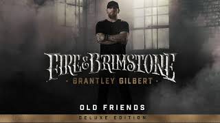 Brantley Gilbert - Old Friends