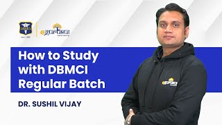How To Study With DBMCI Regular Batch?? | Dr. Sushil Vijay | DBMCI | eGurukul