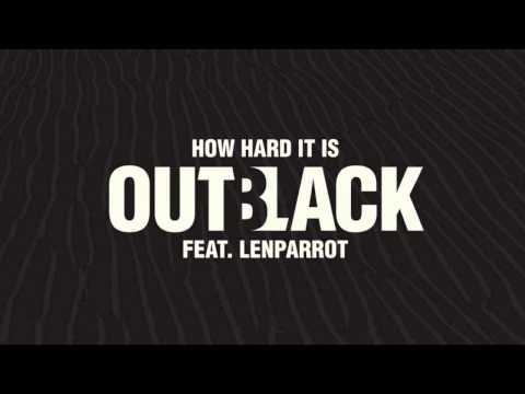 Oυтвlacĸ feat. Lenparrot - How Hard It Is