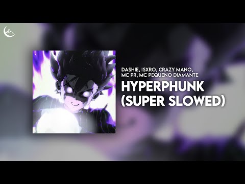 dashie, ISXRO, Crazy Mano, MC PR, MC Pequeno Diamante - hyperphunk (Super Slowed)