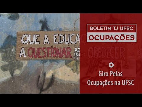 BOLETIM TJ UFSC - OCUPAÇÕES - Giro Pelas Ocupações na UFSC
