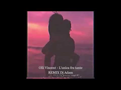 Olli Vincent  -  L'unica fra tante (remix) Dj Adam