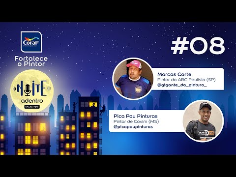 Coral Fortalece o Pintor Noite Adentro – Ep.08 | Com Marcos Corte (SP) e Pica Pau (MS)