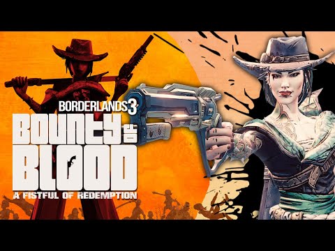 BOUNTY OF BLOOD: A Fistful Of Redemption - New DLC - Borderlands 3 DL3 Details