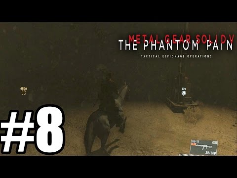 Metal Gear Solid 5 The Phantom Pain - Gameplay Walkthrough Part 8 - MGS V - Xbox One/PS4/PC [HD ]