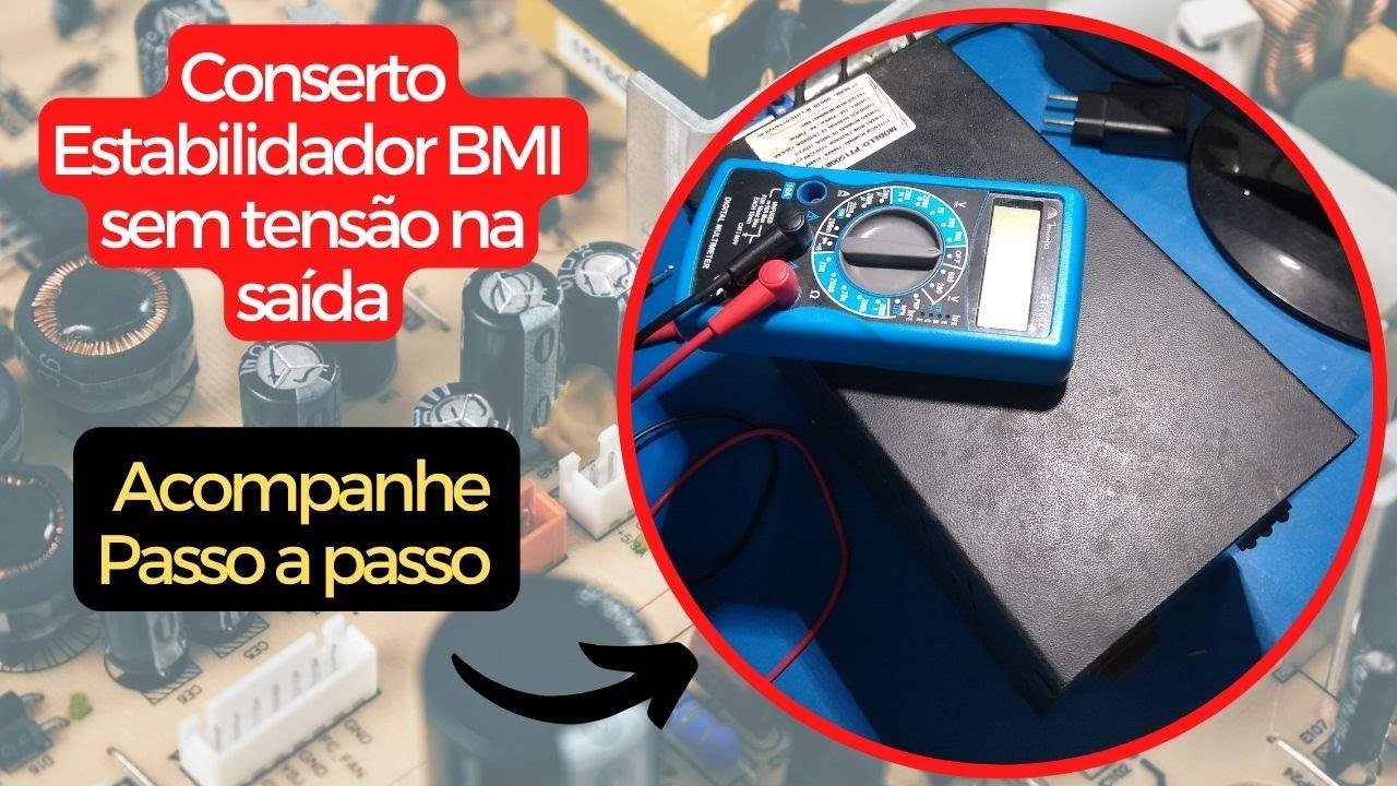 Conserto de Estabilizador BMI, sem tensão na saída, passo a passo