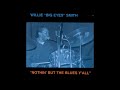 WILLIE ''Big Eyes'' SMITH (Helena, Arkansas, U.S.A) - Sittin' Here Drinkin'