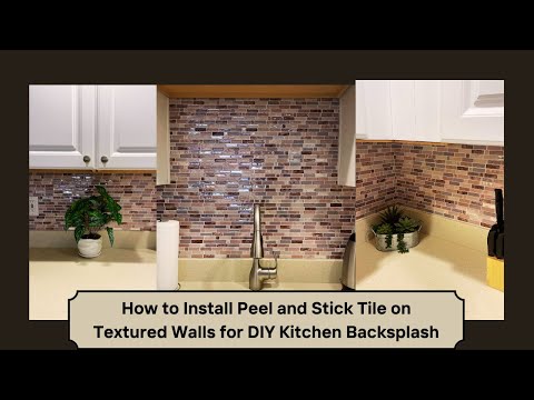 How to Install Peel and Stick Tile on Textured Walls | DIY Kitchen Backsplash