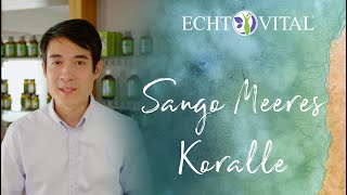 Sango Meeres Koralle - Herkunft - Wirkung - Herstellung