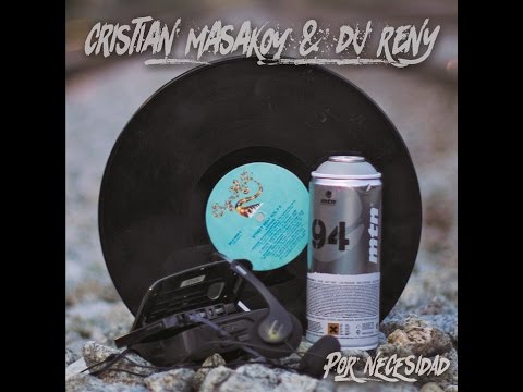 Cristian Masakoy & DJ Reny - Por necesidad [Disco completo]