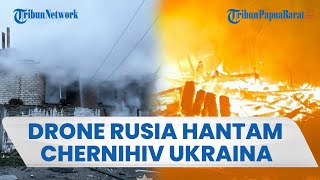 Serangan Besar-besaran Rusia Hantam Chernihiv Ukraina, Bangunan Rusak Parah hingga Ludes Terbakar