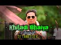 Khiladi Bhaiya 786 || Full Vibrate Mix || Cg Mandar Bass || Dj Tank3sh K 2020