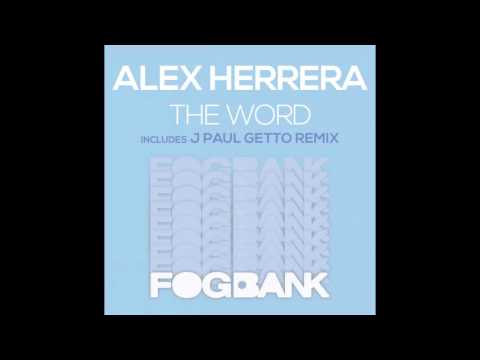 Alex Herrera - The Word (J Paul Getto Classic Mix)