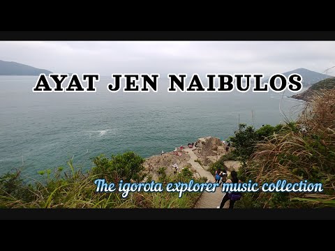 AYAT JEN NAIBULOS →with lyrics(igorot/ibaloi song)