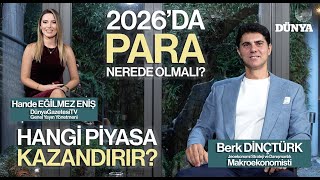 Berk DİNÇTÜRK / 2026'da Para Nerede Olmalı? / Hande EĞİLMEZ ENİŞ ile E