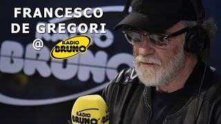 FRANCESCO DE GREGORI @ Radio Bruno