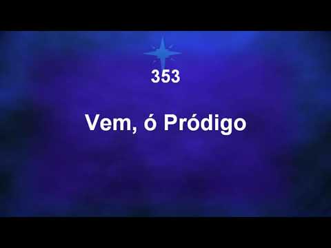 Harpa Cristã 353 - Vem, Ó Prodigo