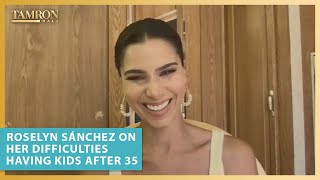 Roselyn Sánchez Gets Real About Difficulties She Experienced Having Kids After 35
