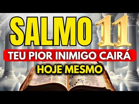 SALMO 11, para DESTRUIR Inimigos, Maldições, Inveja, Olho gordo e Bruxarias.