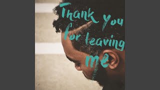 Thank You for Leaving Me (feat. R.a.P. Phenomenal)